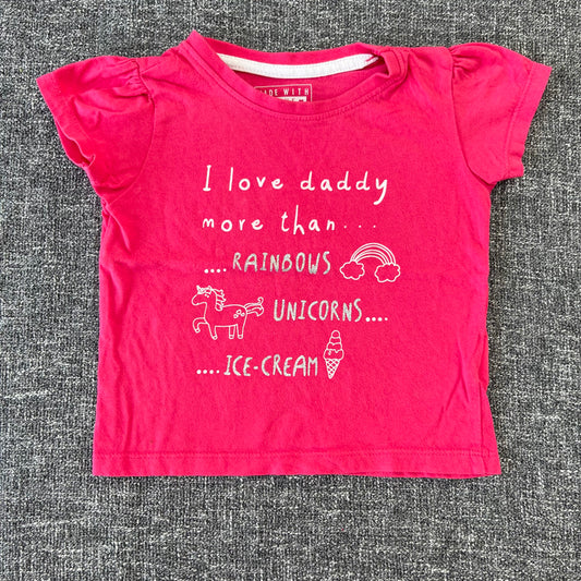 Girls 9-12 Month Pink "I love daddy more than.... rainbows....unicorns....ice cream T-shirt