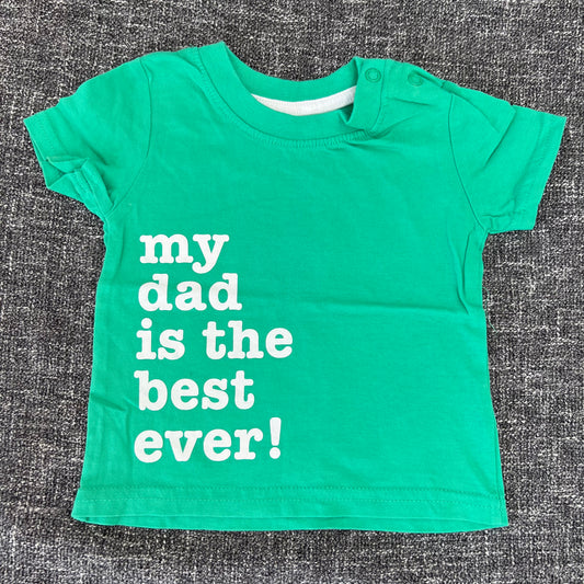 Boys 3-6 Month "My Dad is the best ever!" Green T-shirt